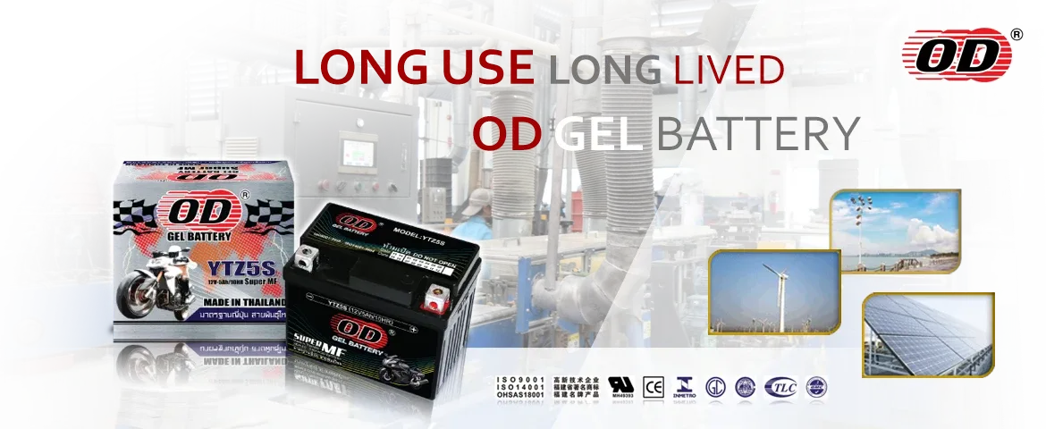 OD Gel Battery – long use, long lived. Certified ISO 9001, ISO 14001, CE and UL